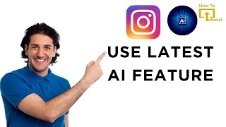 How to Use Instagram’s latest AI feature?