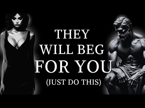 They will BEG FOR YOU - 7 Powerful Strategies to make them VALUE YOU ( Stoicism )