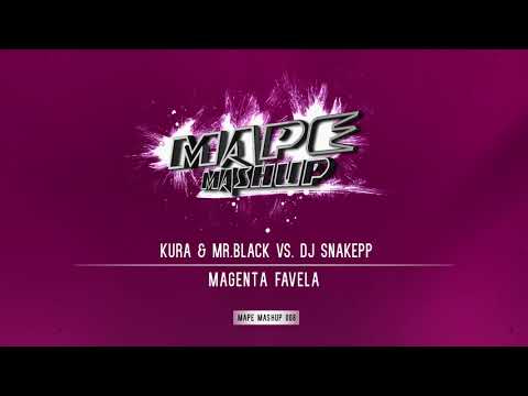 KURA & MR.BLACK vs. DJ Snake - Magenta Favela (MAPE Mashup)