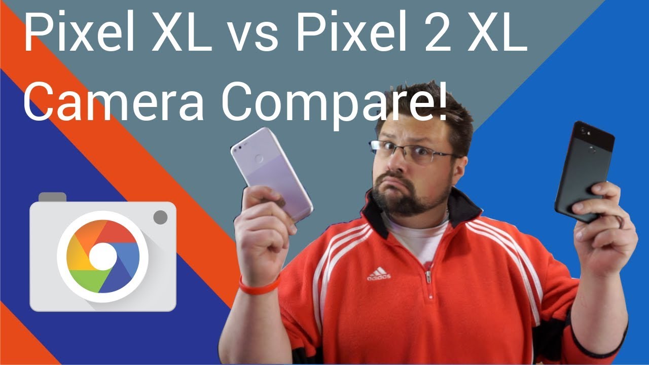 Camera Compare: Google Pixel XL vs Google Pixel 2 XL