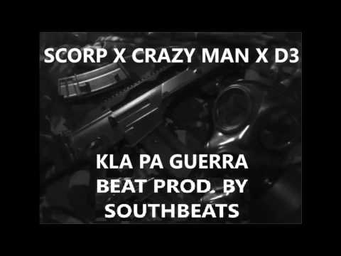Scorp - Kla Pa Guerra (Feat. Crazy Man & D3) (Prod. By Southbeats)
