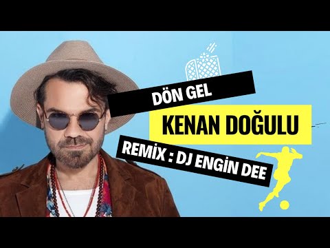 Kenan Doğulu - Dön Gel ( Remix : Dj Engin Dee )
