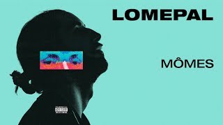 Video thumbnail of "Lomepal - Mômes (lyrics video)"