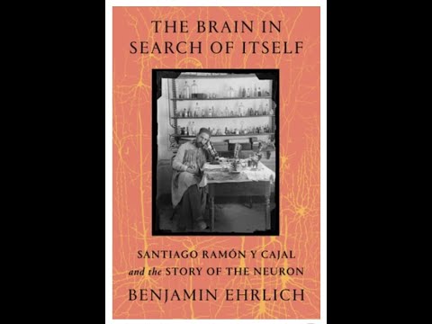 Ben Ehrlich - The Brain in Search of Itself: Santiago Ramón y Cajal and the Story of the Neuron