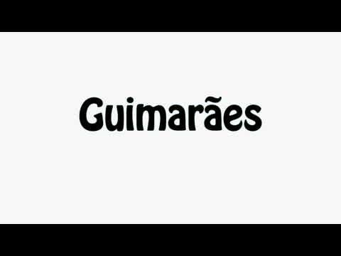 Learn How To Pronounce Guimaraes
