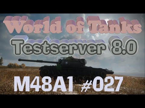 Let´s Play World of Tanks Testserver 8.0 #027 M48A1 [Deutsch]