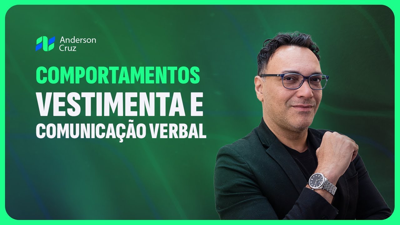 COMPORTAMENTO, VESTIMENTA E COMUNICAÇÃO VERBAL - ESTRATÉGIAS PRÁTICAS