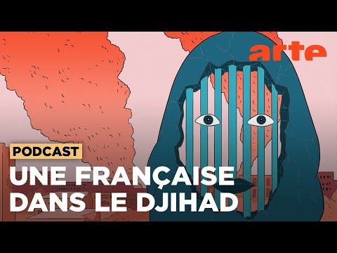 La Cage, une Française dans le djihad [Intégrale] | 2021 | ARTE Radio Podcasts