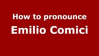 How to pronounce Emilio Comici