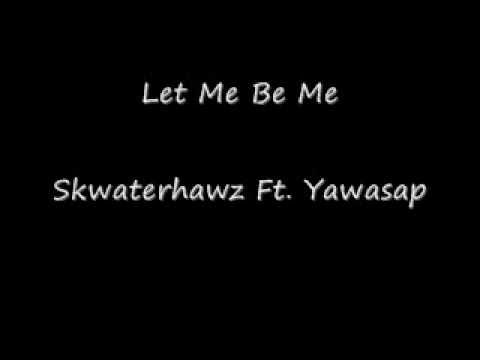 Let me be me - Skwaterhawz