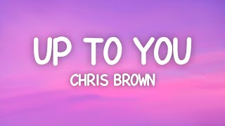 Chris Brown - Up To You (Lyrics)