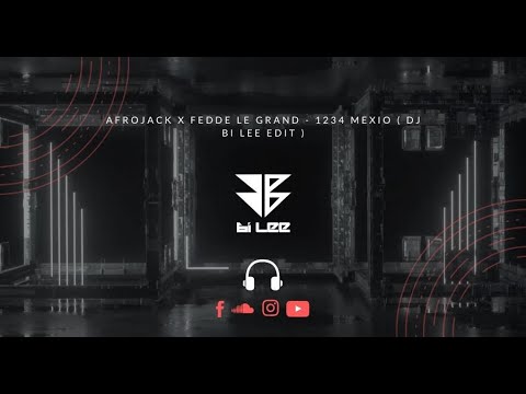 Afrojack x Fedde Le Grand - 1234 MEXICO ( DJ Bi Lee Mashup )