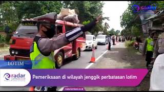 Pemeriksaan di wilayah jenggik perbatasan lotim