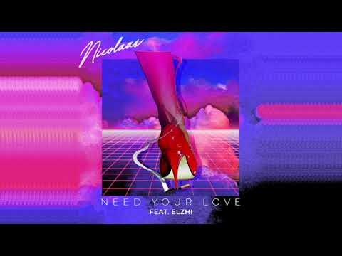 NICOLAAS | (Baby I) Need Your Love (feat. eLZhi)