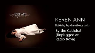 Keren Ann - By the Cathedral (Unplugged at Radio Nova) [Bonus Track]
