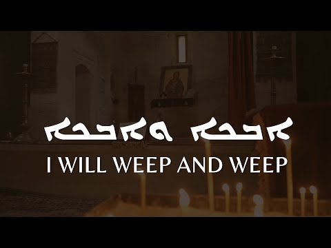 Syriac Orthodox Hymn "Ebke w-Ebke" (I Will Weep and Weep) in Syriac/Aramaic