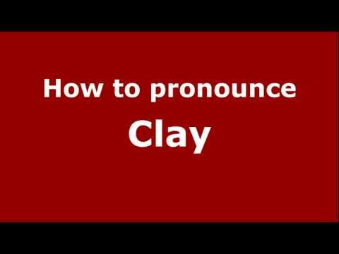 How to Pronounce Clay - PronounceNames.com