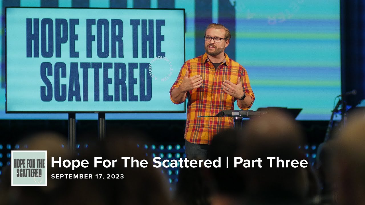Hope For The Scattered | Part Three