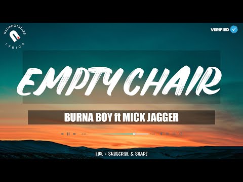 Burna Boy Ft Mick Jagger - Empty Chairs (Lyrics)