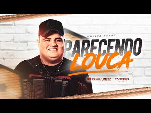 PARECENDO LOUCA - Tarcísio do Acordeon - PARECENDO LOUCA (Música Nova)