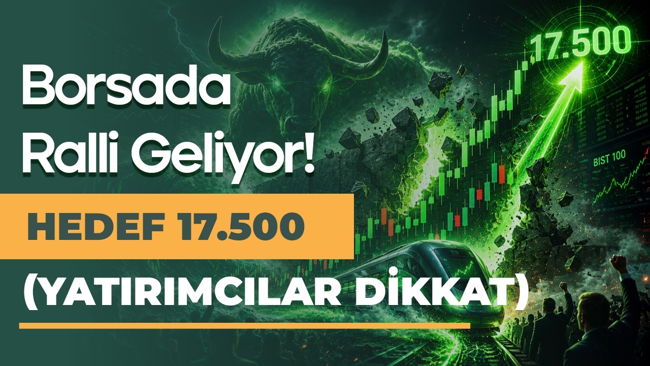 Borsada Ralli Kapıda Hedef 17.500 Yatırımcı Kaçırma!