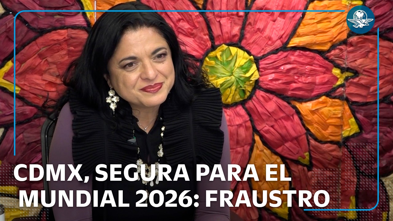 CDMX lista para el Mundial 2026, asegura Alejandra Fraustro, secretaria de Turismo