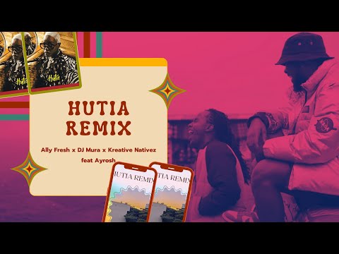 Ally Fresh x DJ Mura x Kreative Nativez - Hutia Remix (feat Ayrosh)