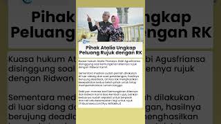 Pihak Atalia Ungkap Peluang Rujuk dengan Ridwan Kamil, Hasil Mediasi Dibeberkan Kuasa Hukum