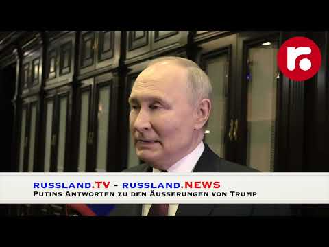 Putins Antworten zu den Äußerungen von Trump – russland.TV Putins Antworten zu den Äußerungen von Trump – russland.TV