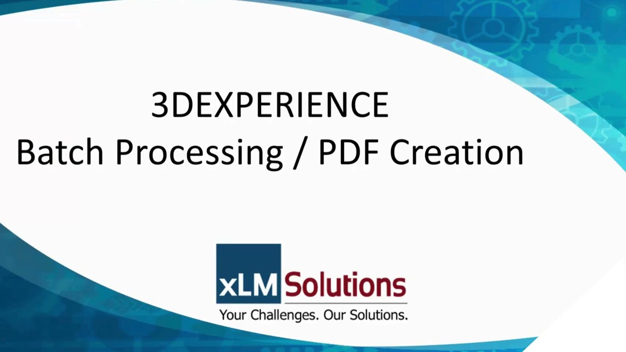 3DEXPERIENCE Batch Processing/PDF Creation Tool