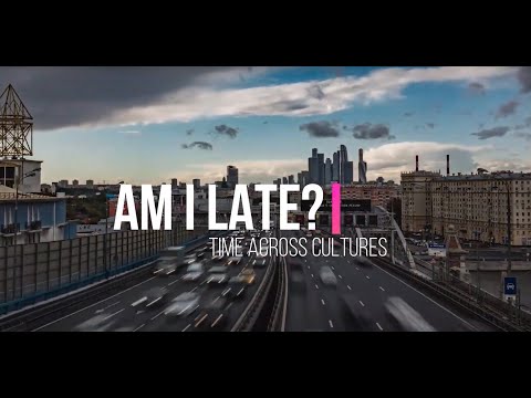 Am I late? Time Across Cultures - CQ Explainer For Global Leaders