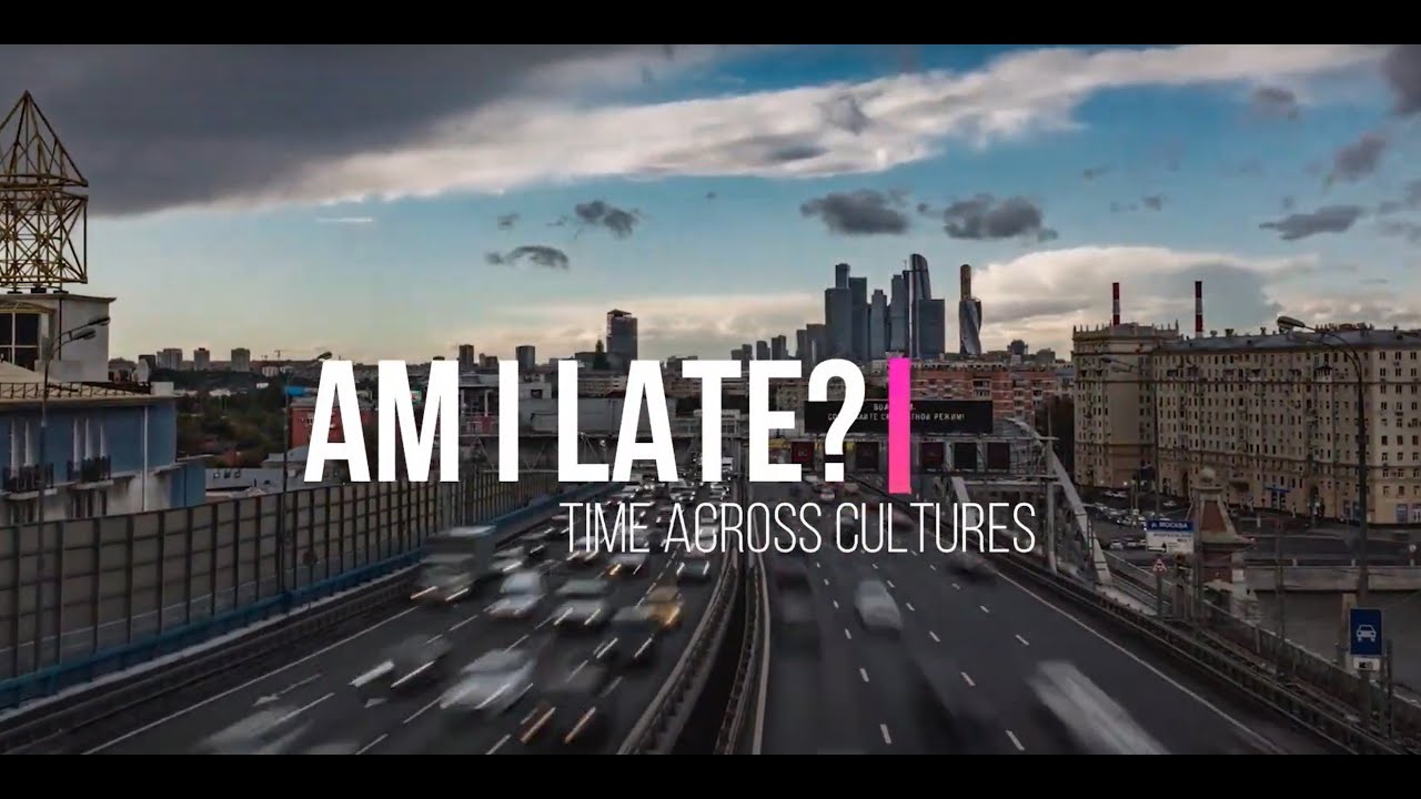 Am I late? Time Across Cultures - CQ Explainer For Global Leaders