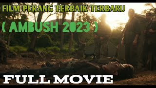 Ambush 2023//Film Perang Terbaru ❗