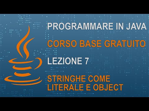 9) CORSO JAVA BASE - PROGRAMMARE IN JAVA - LEZIONE 7 - STRINGHE COME LITERALE ED OBJECT