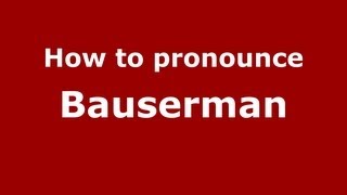 How to pronounce Bauserman