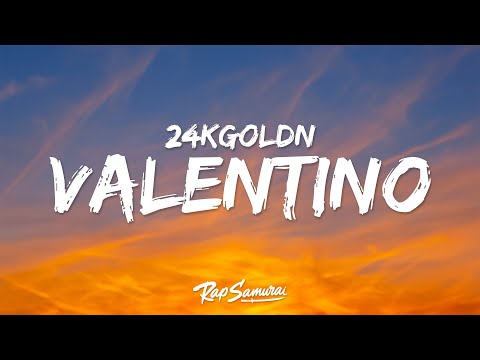 24kGoldn - Valentino (Lyrics) "i just want valentino"