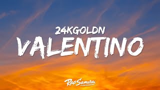 24kGoldn - Valentino (Lyrics) i just want valentino