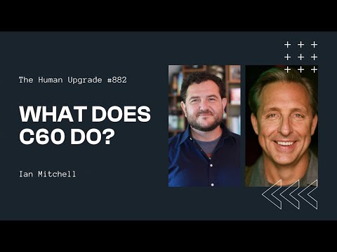 C60 Powers Up Mitochondria to Strengthen Your Muscles & Brain | Ian Mitchell | 882 | Dave Asprey