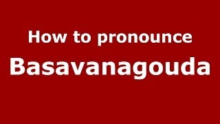 How to pronounce Basavanagouda