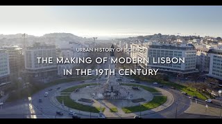 Urban History of Science: The making of modern Lisbon in the 19th century
