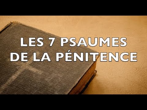 THE 7 PSALMS OF PENANCE - CONFESSING YOUR SINS OR DELIVERING A DECEASED PERSON OR HELPING THE LORD