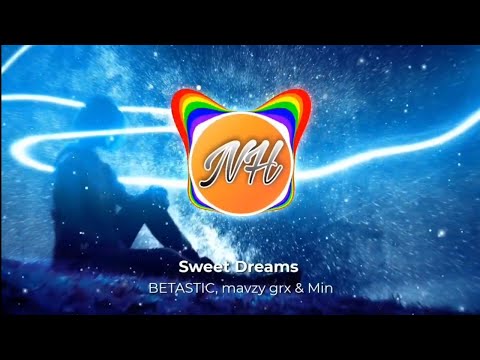 BETASTIC, mavzy grx & Min - Sweet Dreams