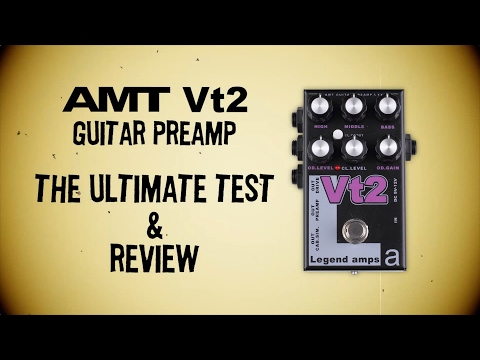AMT Vt2 guitar preamp. Full review & The Ultimate Test