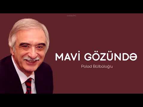 Polad Bulbuloğlu-Mavi gozunde