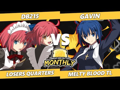 Bread and Butter 26 Losers Quarters - DB215 (Hisui) Vs. Gavin (Ciel) Melty Blood: Type Lumina
