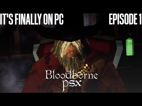 It’s Finally on PC - Bloodborne PSX - Episode 1 [Let's Play]