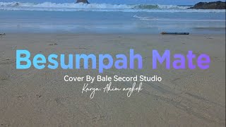 Download lagu Besumpah Mate | Cover By Bale Record Studio | Karya; Ahiem Angkek mp3
