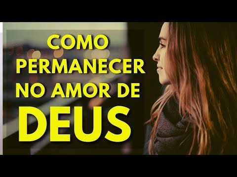 COMO PERMANECER NO AMOR DE DEUS 3 MANEIRAS / MENSAGEM QUE EDIFICA