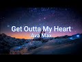 Ava Max - Get Outta My Heart (Lyrics)