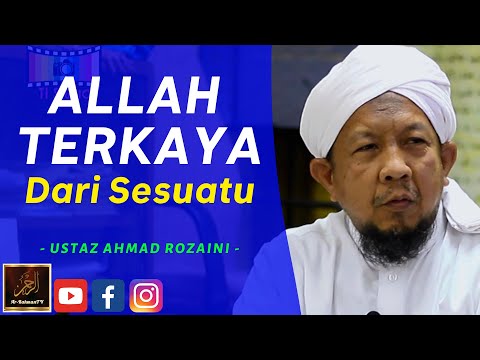 Ustaz Ahmad Rozaini - ALLAH TERKAYA Dari Sesuatu